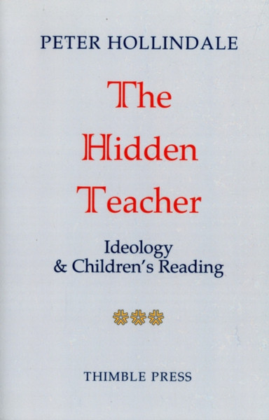 The Hidden Teacher: Ideology And Children'S Reading