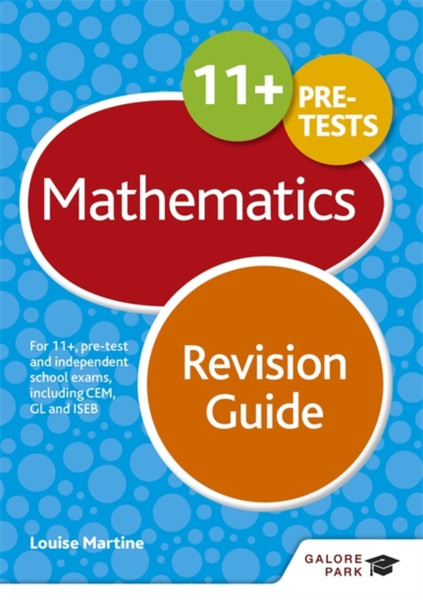 11+ Maths Revision Guide: For 11+, Pre-Test And Independent School Exams Including Cem, Gl And Iseb