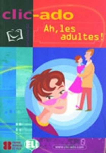 Clic-Ado: Ah, Les Adultes! - Book