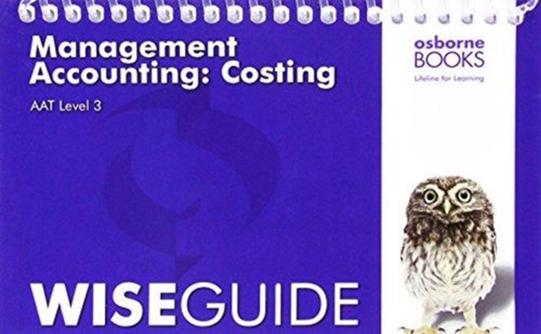 Aat Management Accounting: Costing - Wise Guide