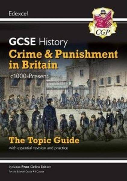 Grade 9-1 Gcse History Edexcel Topic Guide - Crime And Punishment In Britain, C1000-Present