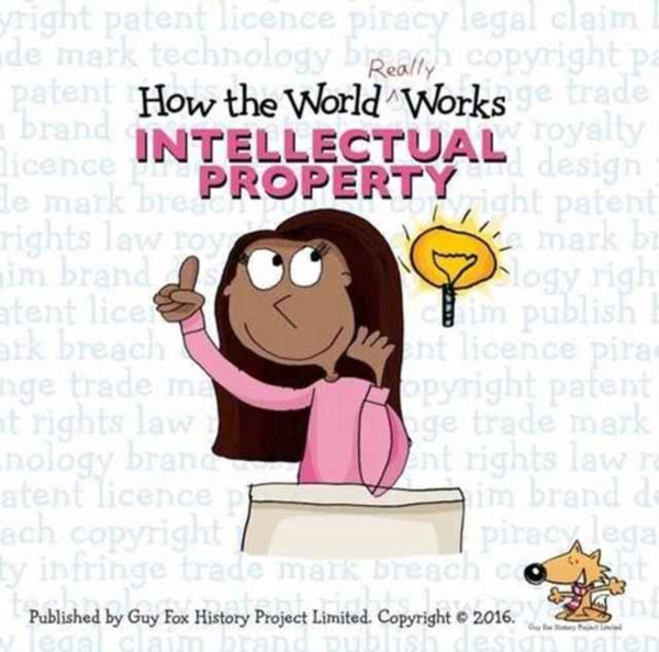 How The World Really Works: Intellectual Property