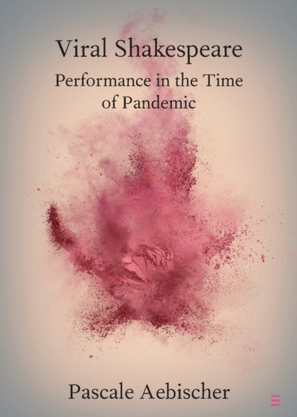 Viral Shakespeare: Performance In The Time Of Pandemic
