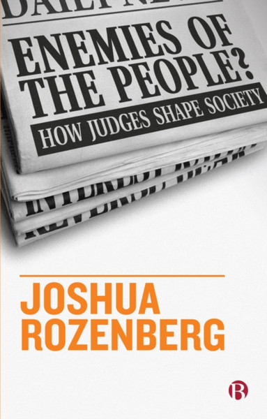 Enemies Of The People?: How Judges Shape Society