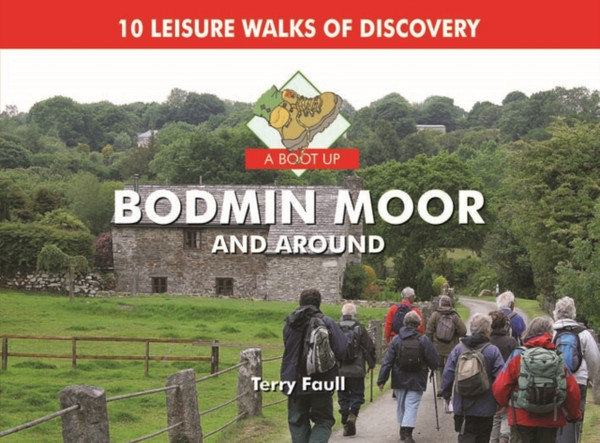 A Boot Up Bodmin Moor And Around: 10 Leisure Walks Fo Discovery