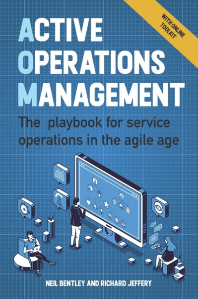 Active Operations Management: The Playbook For Service Operations In The Agile Age