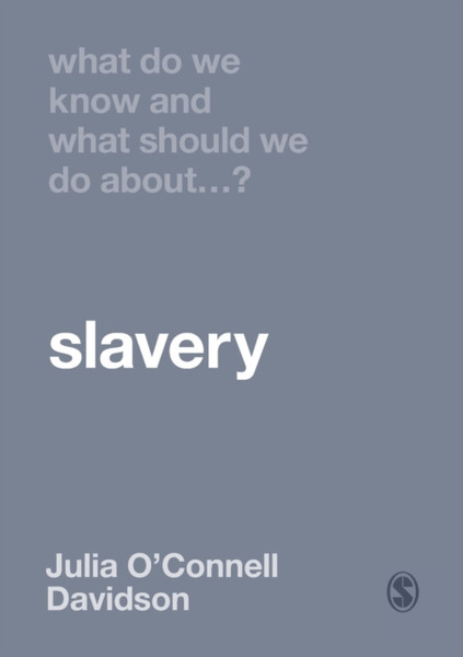 What Do We Know And What Should We Do About Slavery? - 9781529730753