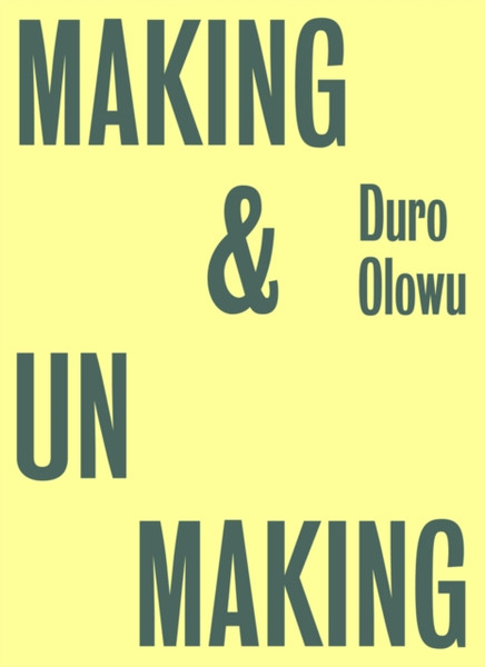 Making & Unmaking: Curated By Duro Olowu