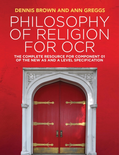 Philosophy Of Religion For Ocr: The Complete Resource For Component 01 Of The New As And A Level Specification