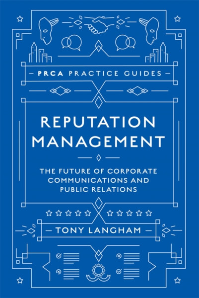 Reputation Management: The Future Of Corporate Communications And Public Relations