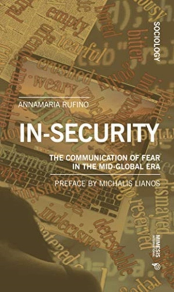 In-Security: The Communication Of Fear In The Mid-Global Era