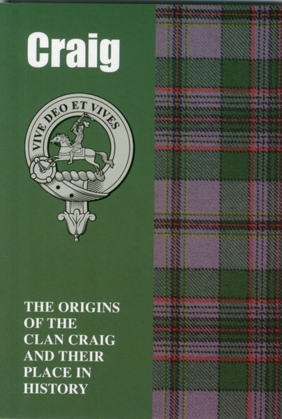 Craig: The Origins Of The Clan Craig And Their Place In History