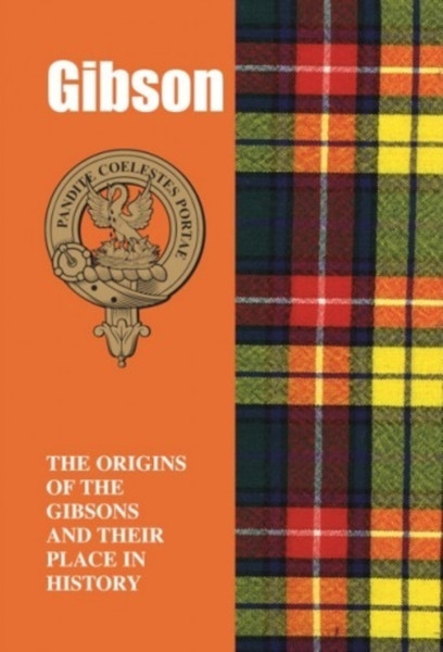 Gibson: The Origins Of The Gibsons And Their Place In History