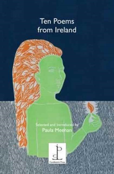 Ten Ten Poems From Ireland: Selected And Introduced By Paula Meehan