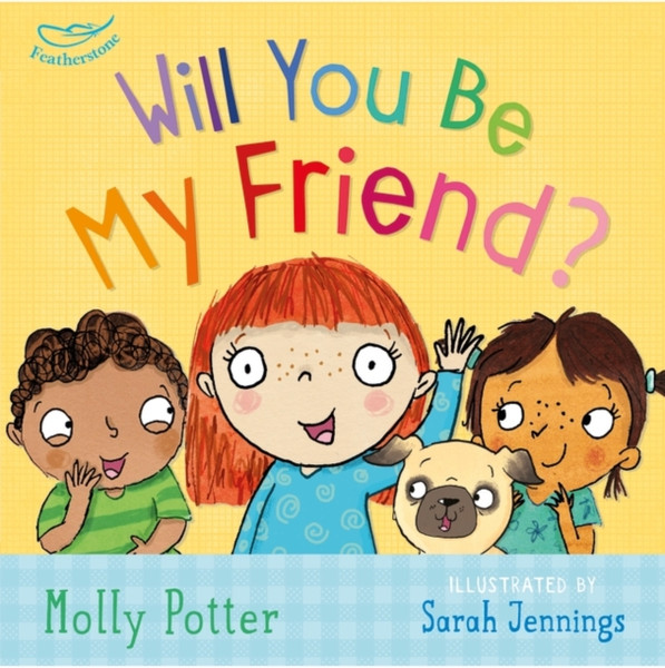 Will You Be My Friend?: From The Bestselling Author Of How Are You Feeling Today?