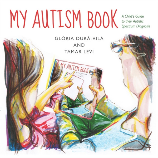 My Autism Book: A Child'S Guide To Their Autism Spectrum Diagnosis