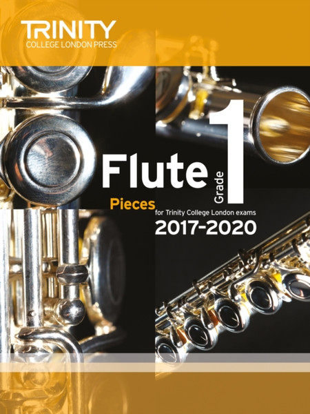 Trinity College London: Flute Exam Pieces Grade 1 2017-2020 (Score & Part)