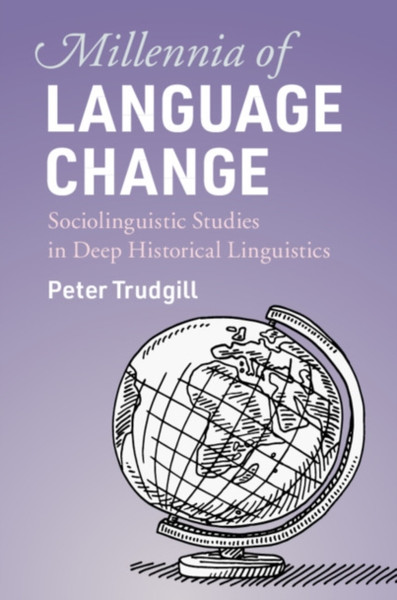 Millennia Of Language Change: Sociolinguistic Studies In Deep Historical Linguistics