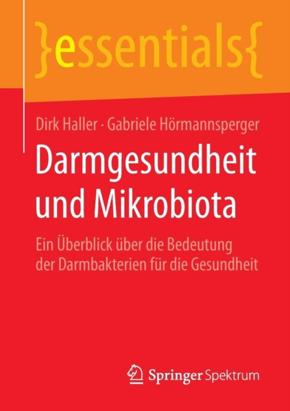 Darmgesundheit Und Mikrobiota: Ein Ueberblick Ueber Die Bedeutung Der Darmbakterien Fur Die Gesundheit