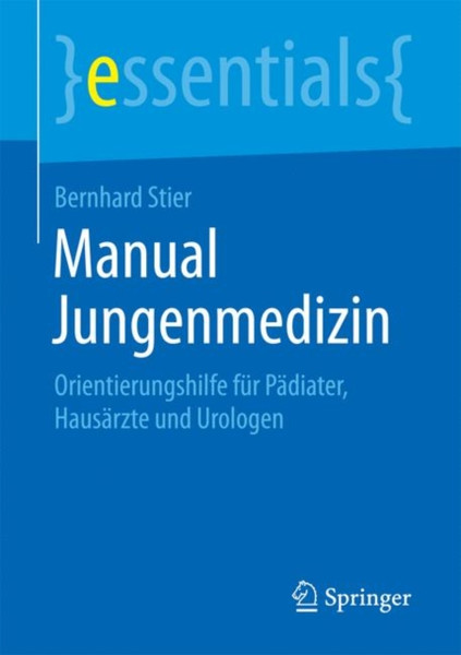 Manual Jungenmedizin: Orientierungshilfe Fur Padiater, Hausarzte Und Urologen