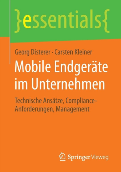 Mobile Endgerate Im Unternehmen: Technische Ansatze, Compliance-Anforderungen, Management