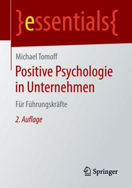 Positive Psychologie In Unternehmen: Fur Fuhrungskrafte