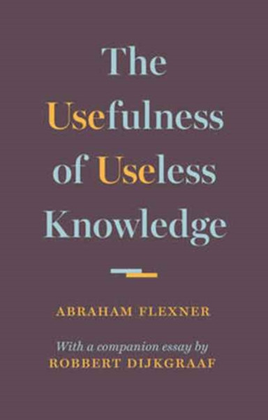 The Usefulness Of Useless Knowledge