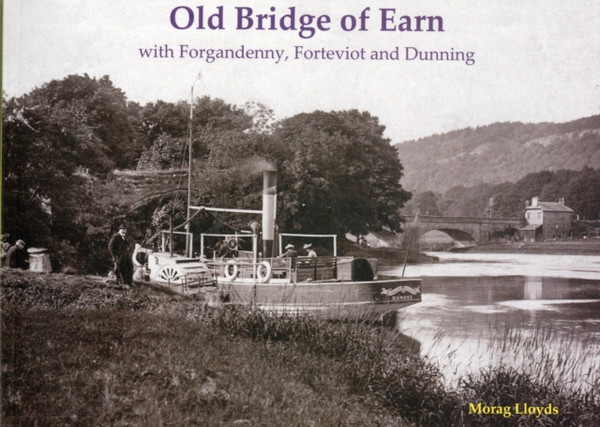 Old Bridge Of Earn: With Forgandenny, Forteviot And Denning