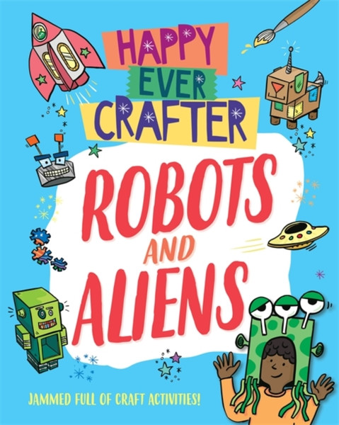 Happy Ever Crafter: Robots And Aliens