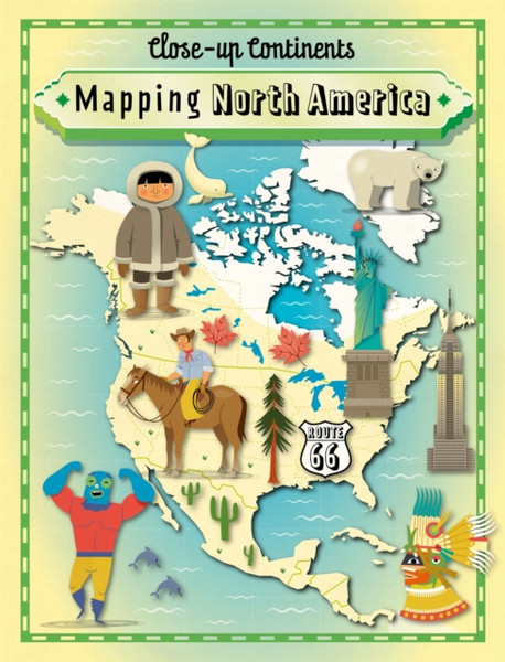 Close-Up Continents: Mapping North America