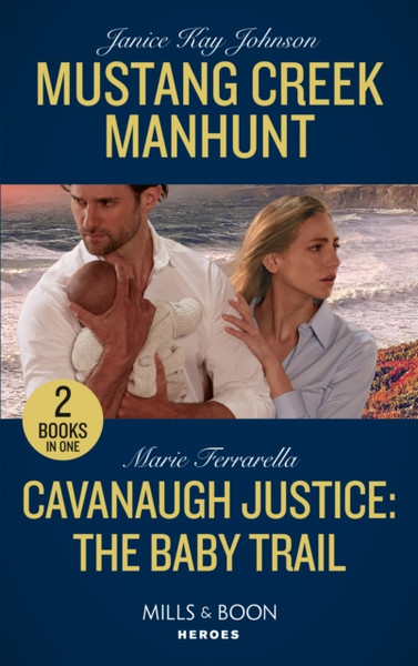 Mustang Creek Manhunt / Cavanaugh Justice: The Baby Trail: Mustang Creek Manhunt / Cavanaugh Justice: The Baby Trail (Cavanaugh Justice)