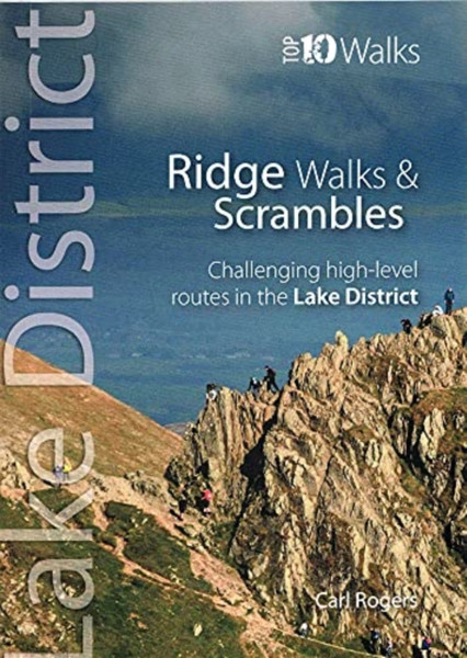 Lake District Ridge Walks & Scrambles: Challenging High-Level Routes In The Lake District
