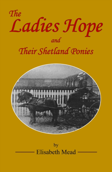 The Ladies Hope And Their Shetland Ponies - 9780950199207