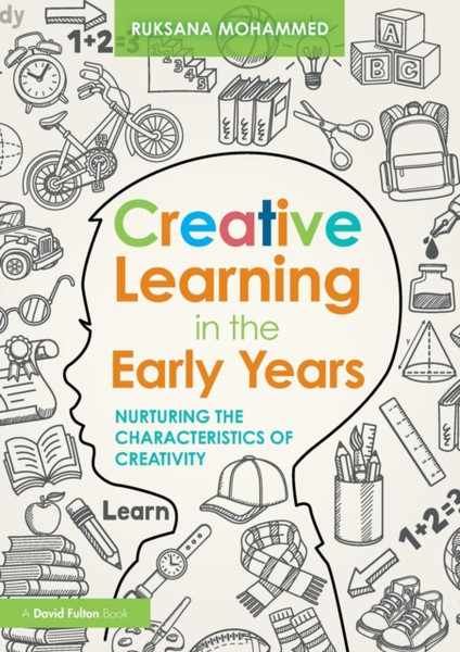 Creative Learning In The Early Years: Nurturing The Characteristics Of Creativity