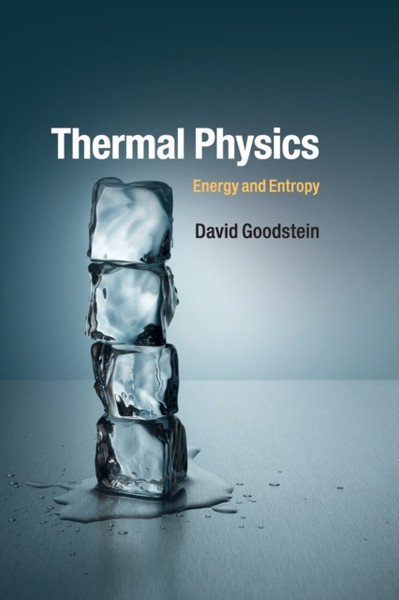 Thermal Physics: Energy And Entropy