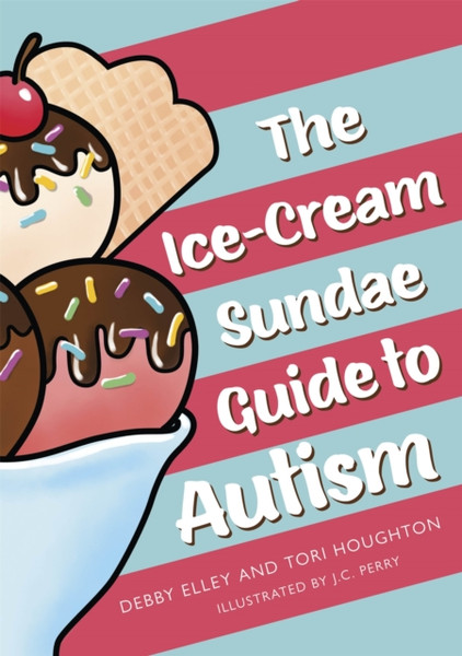 The Ice-Cream Sundae Guide To Autism: An Interactive Kids' Book For Understanding Autism