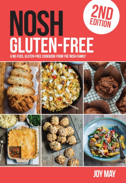 Nosh Gluten-Free: A No-Fuss, Gluten-Free Cookbook From The Nosh Family