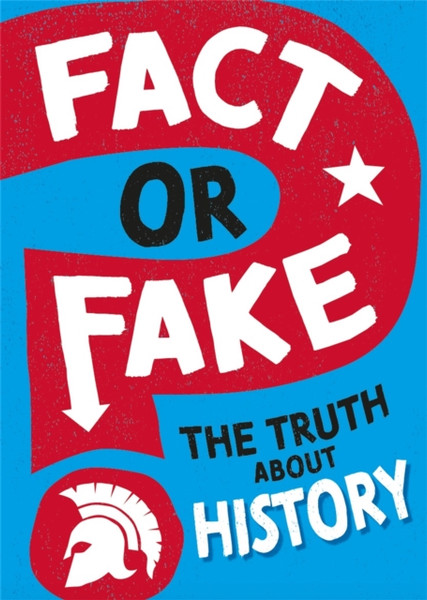 Fact Or Fake?: The Truth About History