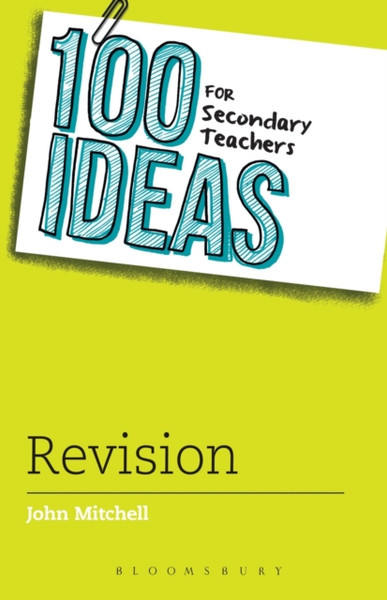 100 Ideas For Secondary Teachers: Revision