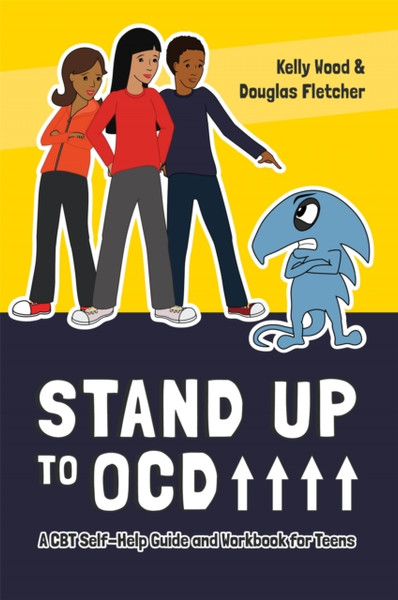 Stand Up To Ocd!: A Cbt Self-Help Guide And Workbook For Teens