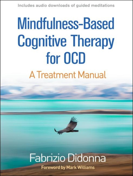 Mindfulness-Based Cognitive Therapy For Ocd: A Treatment Manual