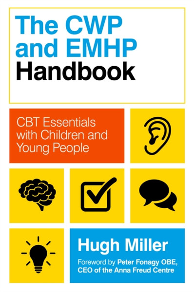 The Cwp And Emhp Handbook: Cbt Essentials With Children And Young People