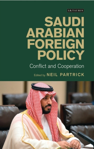 Saudi Arabian Foreign Policy: Conflict And Cooperation