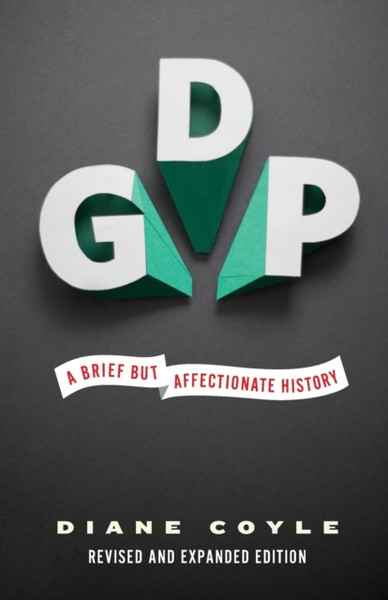 Gdp: A Brief But Affectionate History - Revised And Expanded Edition