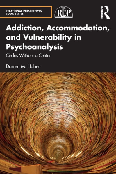 Addiction, Accommodation, And Vulnerability In Psychoanalysis: Circles Without A Center