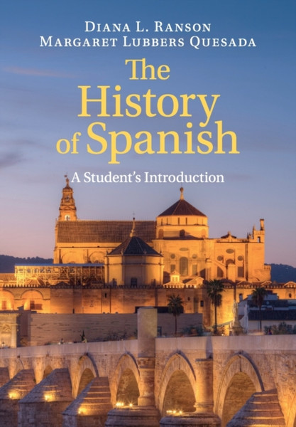 The History Of Spanish: A Student'S Introduction