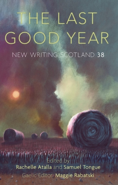 The Last Good Year: New Writing Scotland 38