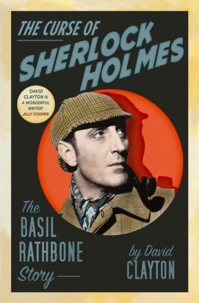 The Curse Of Sherlock Holmes: The Basil Rathbone Story - 9780750997478