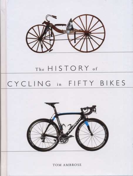 The History Of Cycling In Fifty Bikes