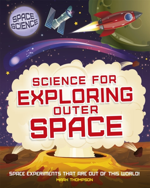 Space Science: Stem In Space: Science For Exploring Outer Space - 9781526308450